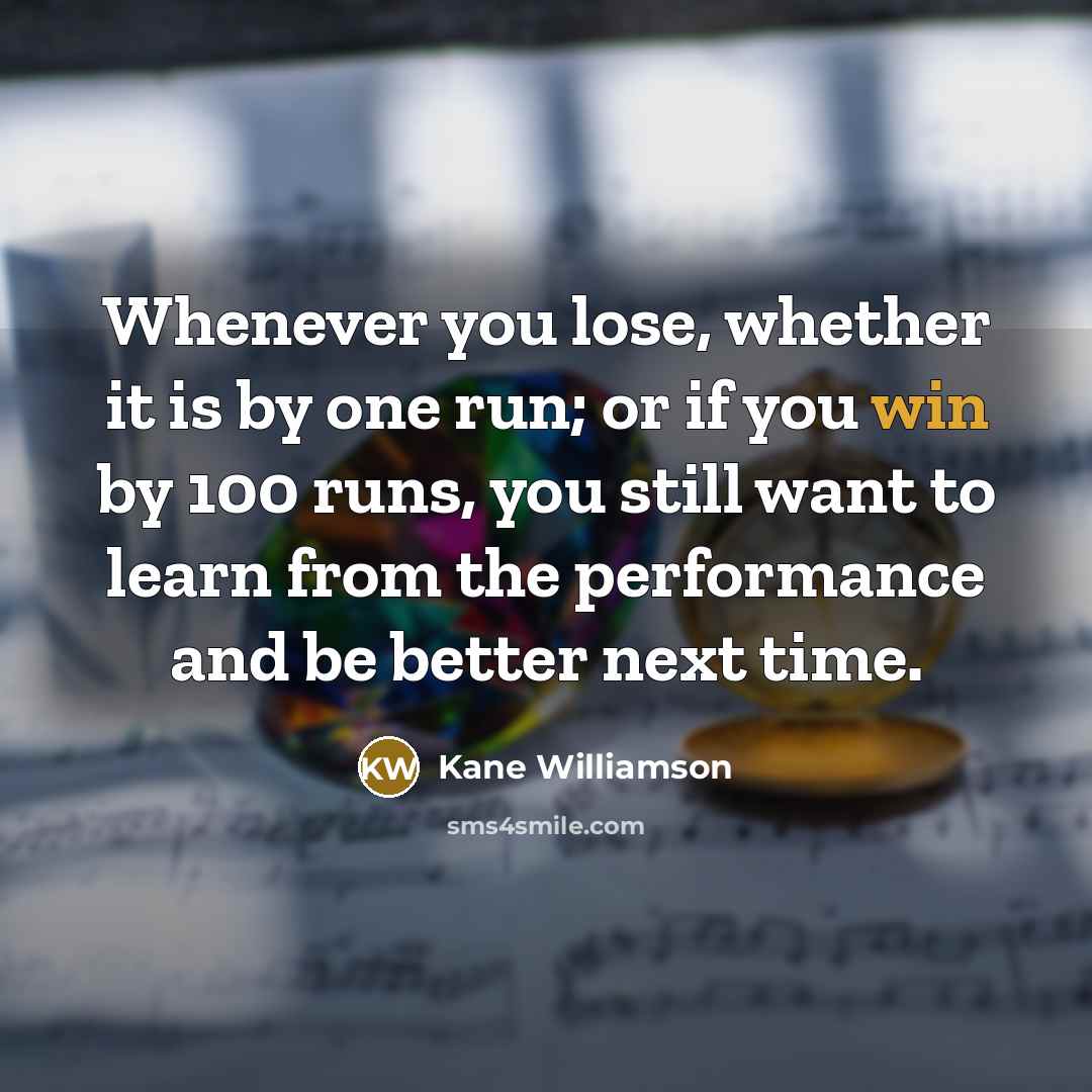 “Whenever you lose, whether it is by one run; or…” quote by Kane Williamson