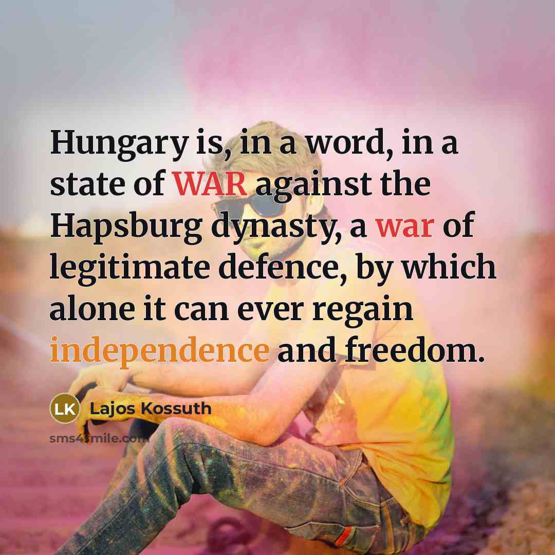 “Hungary is, in a word, in a state of WAR…” quote by Lajos Kossuth