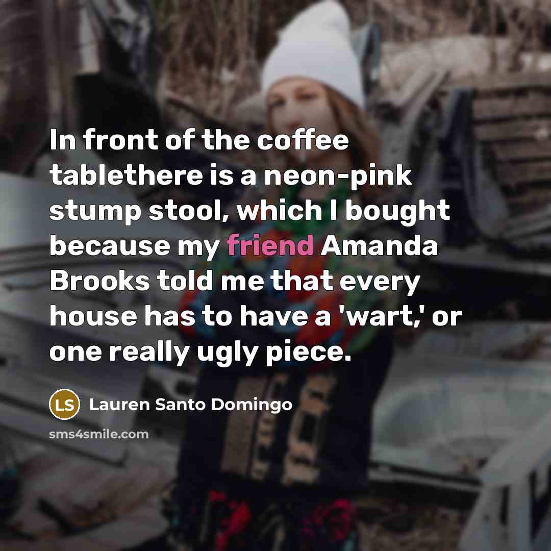“In front of the coffee tablethere is a neon-pink stump…” quote by Lauren Santo Domingo
