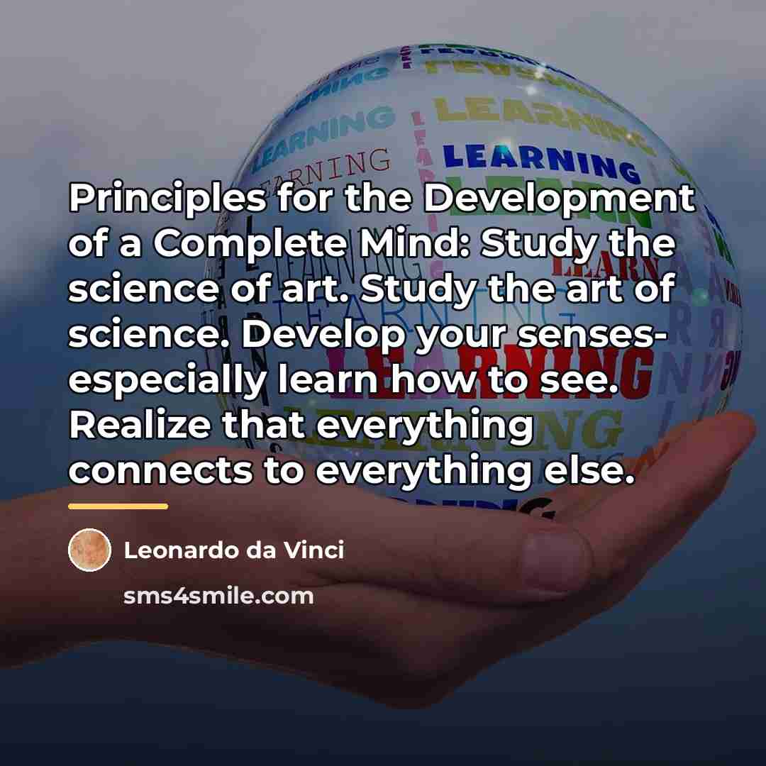 “Principles for the Development of a Complete Mind: Study the…” quote by Leonardo da Vinci
