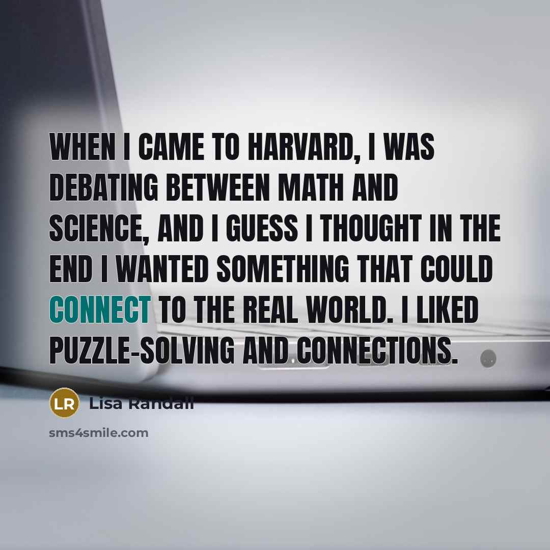 “When I came to Harvard, I was debating between math…” quote by Lisa Randall