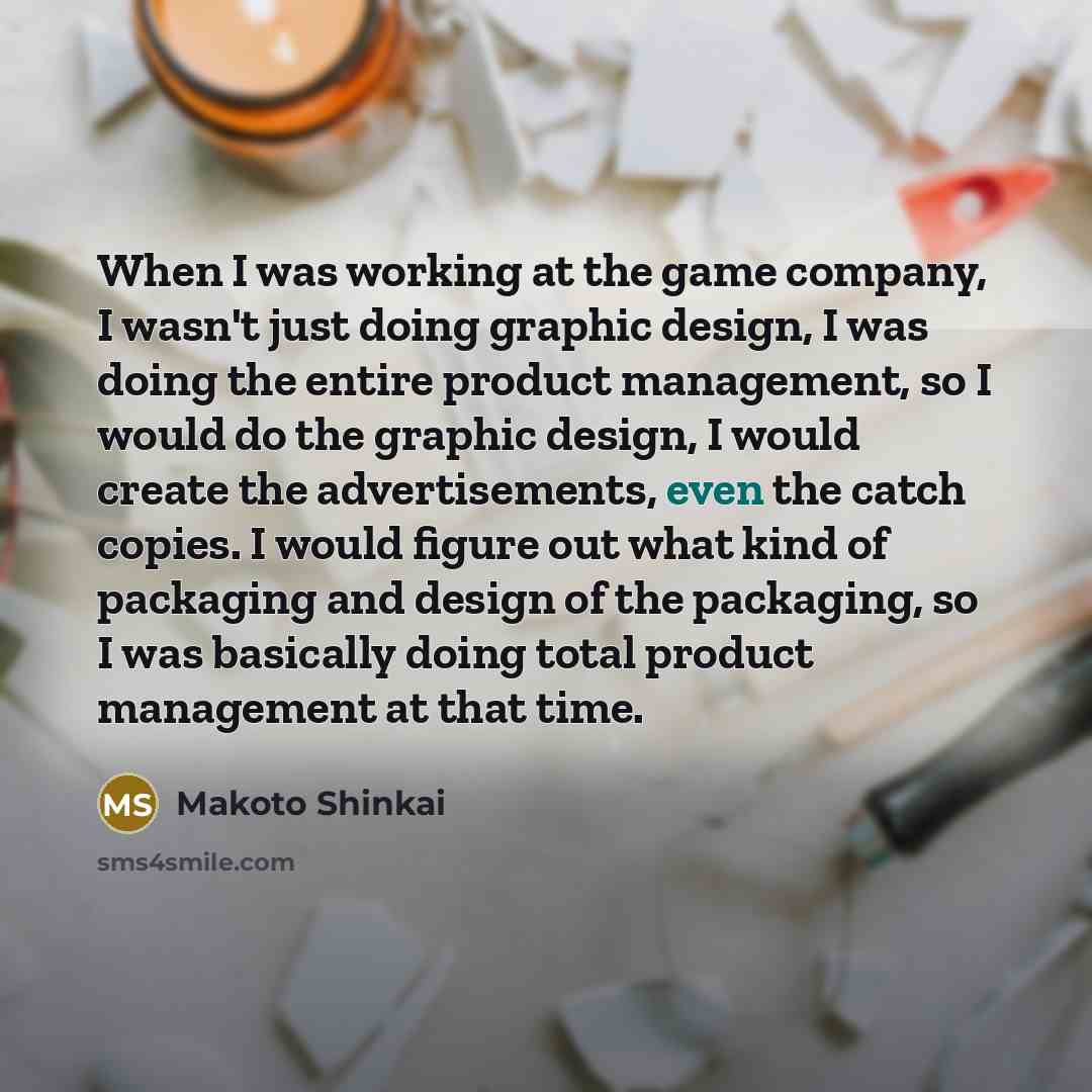 “When I was working at the game company, I wasn't…” quote by Makoto Shinkai