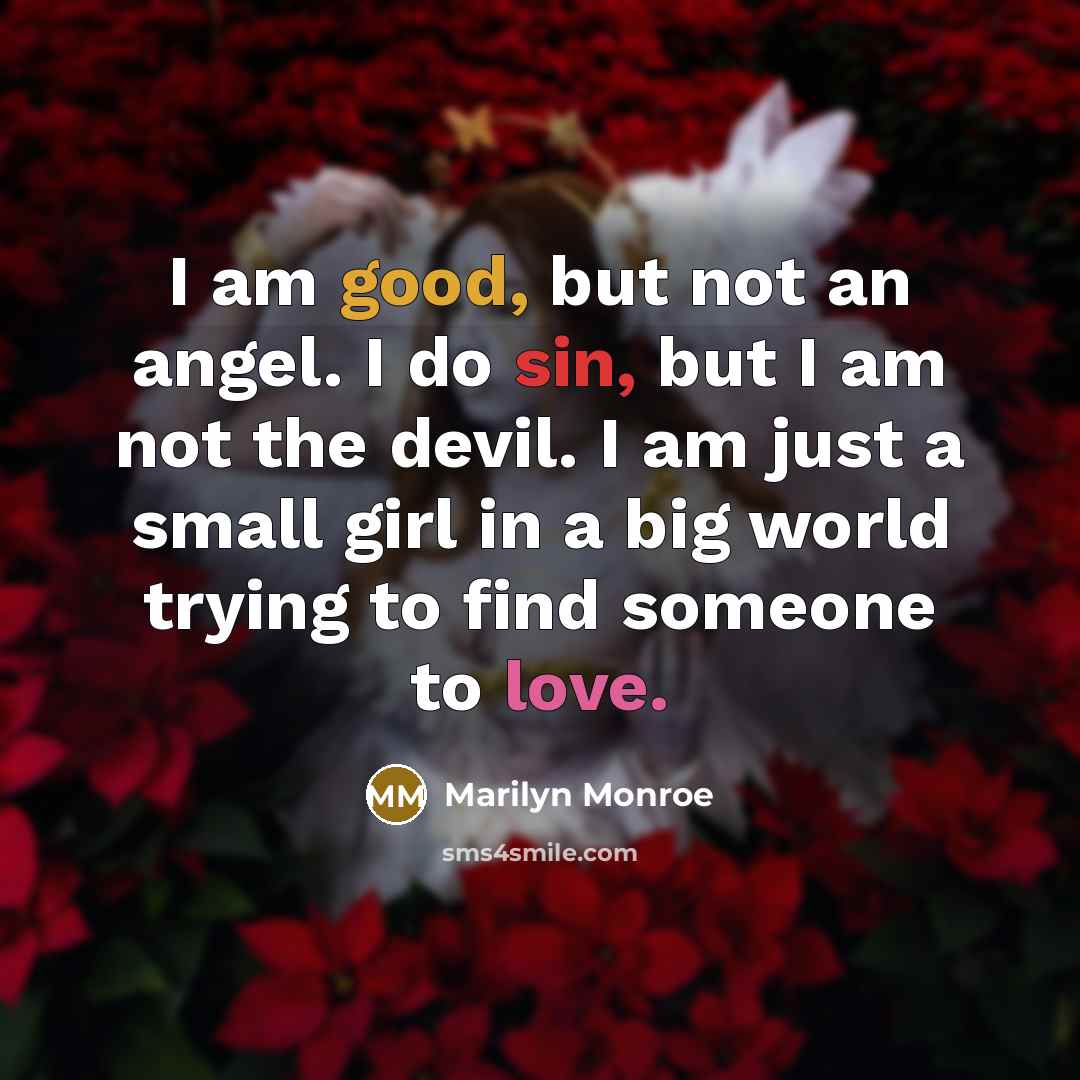 “I am good, but not an angel. I do sin,…” quote by Marilyn Monroe