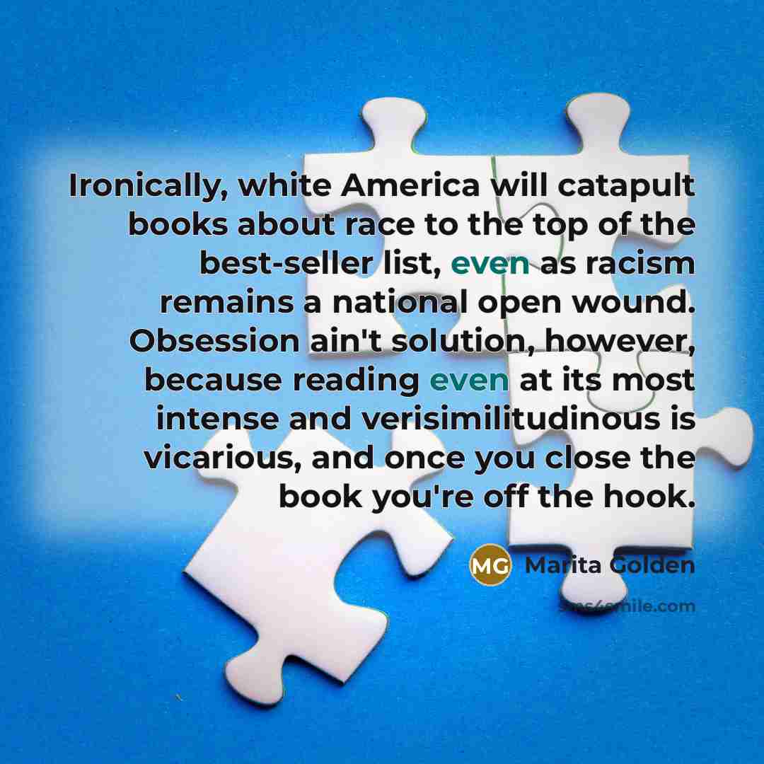 “Ironically, white America will catapult books about race to the…” quote by Marita Golden