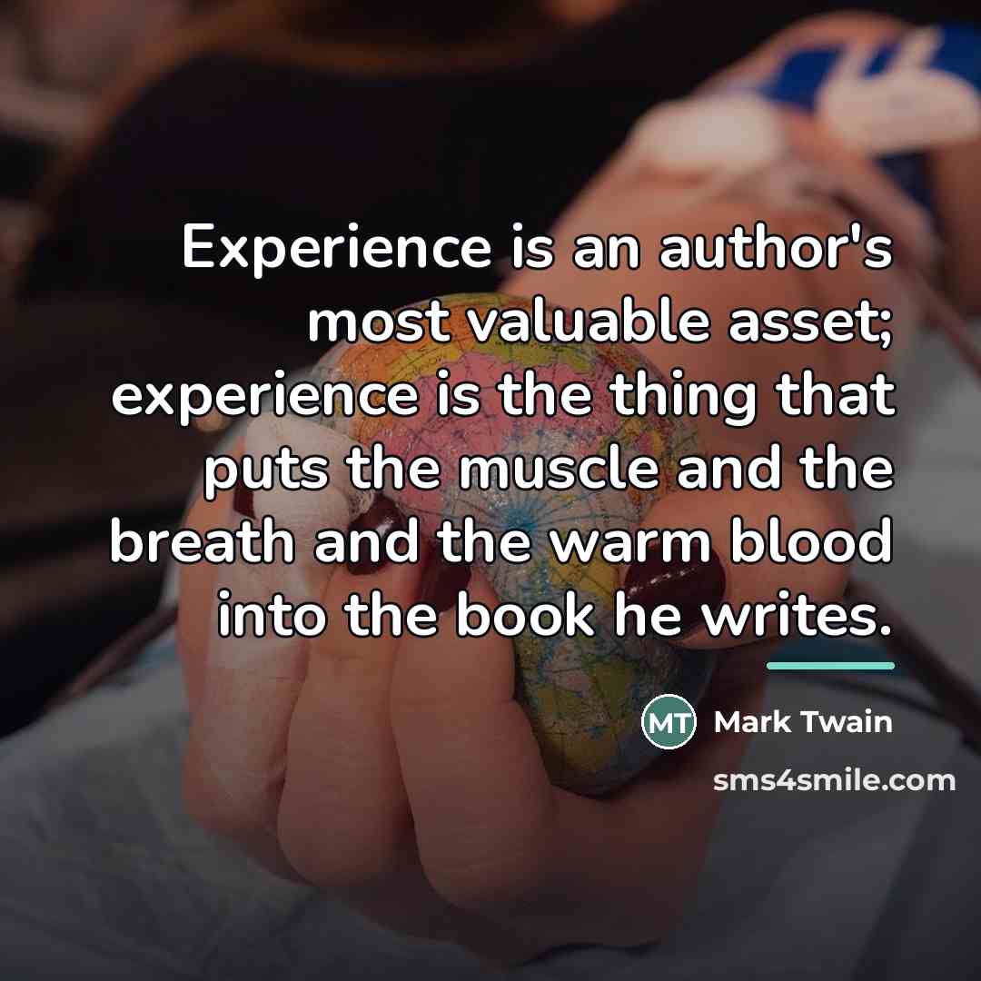 “Experience is an author's most valuable asset; experience is the…” quote by Mark Twain