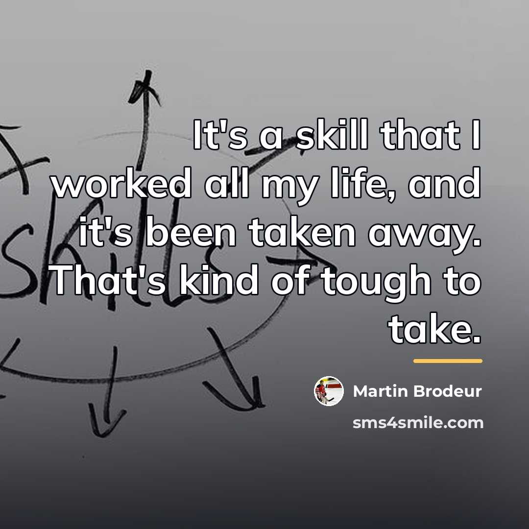 “It's a skill that I worked all my life, and…” quote by Martin Brodeur