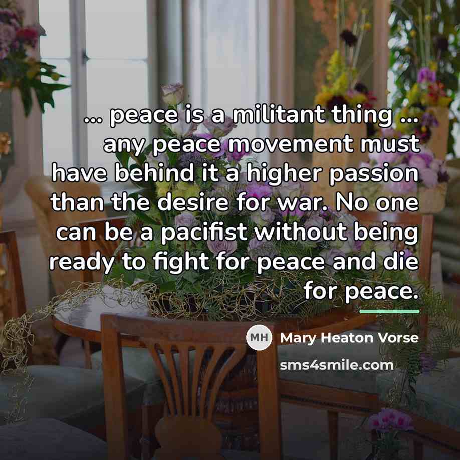 “... peace is a militant thing ... any peace movement…” quote by Mary Heaton Vorse