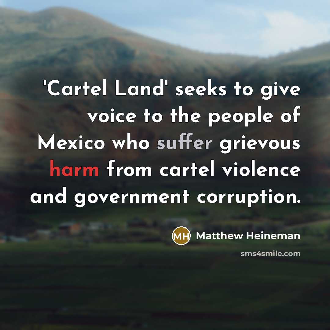 “'Cartel Land' seeks to give voice to the people of…” quote by Matthew Heineman