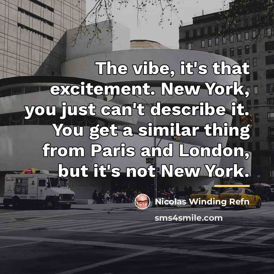 “The vibe, it's that excitement. New York, you just can't…” quote by Nicolas Winding Refn