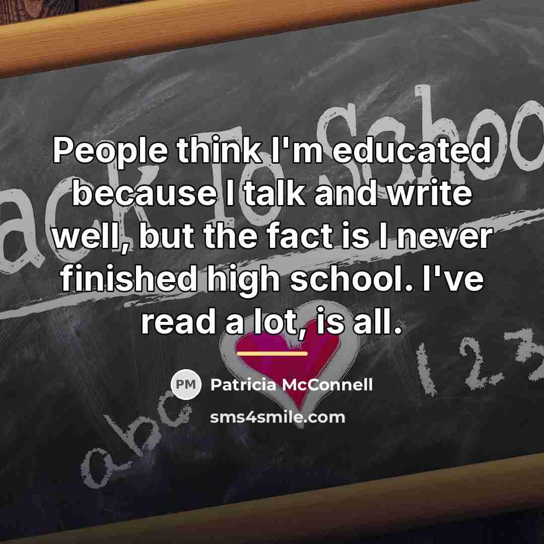 “People think I'm educated because I talk and write well,…” quote by Patricia McConnell