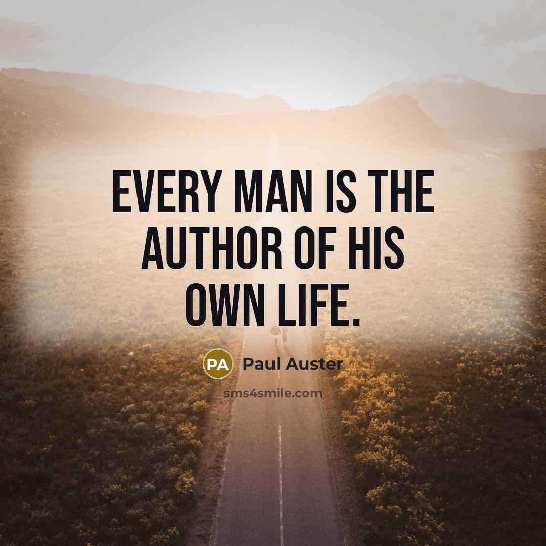 “Every man is the author of his own life.…” quote by Paul Auster