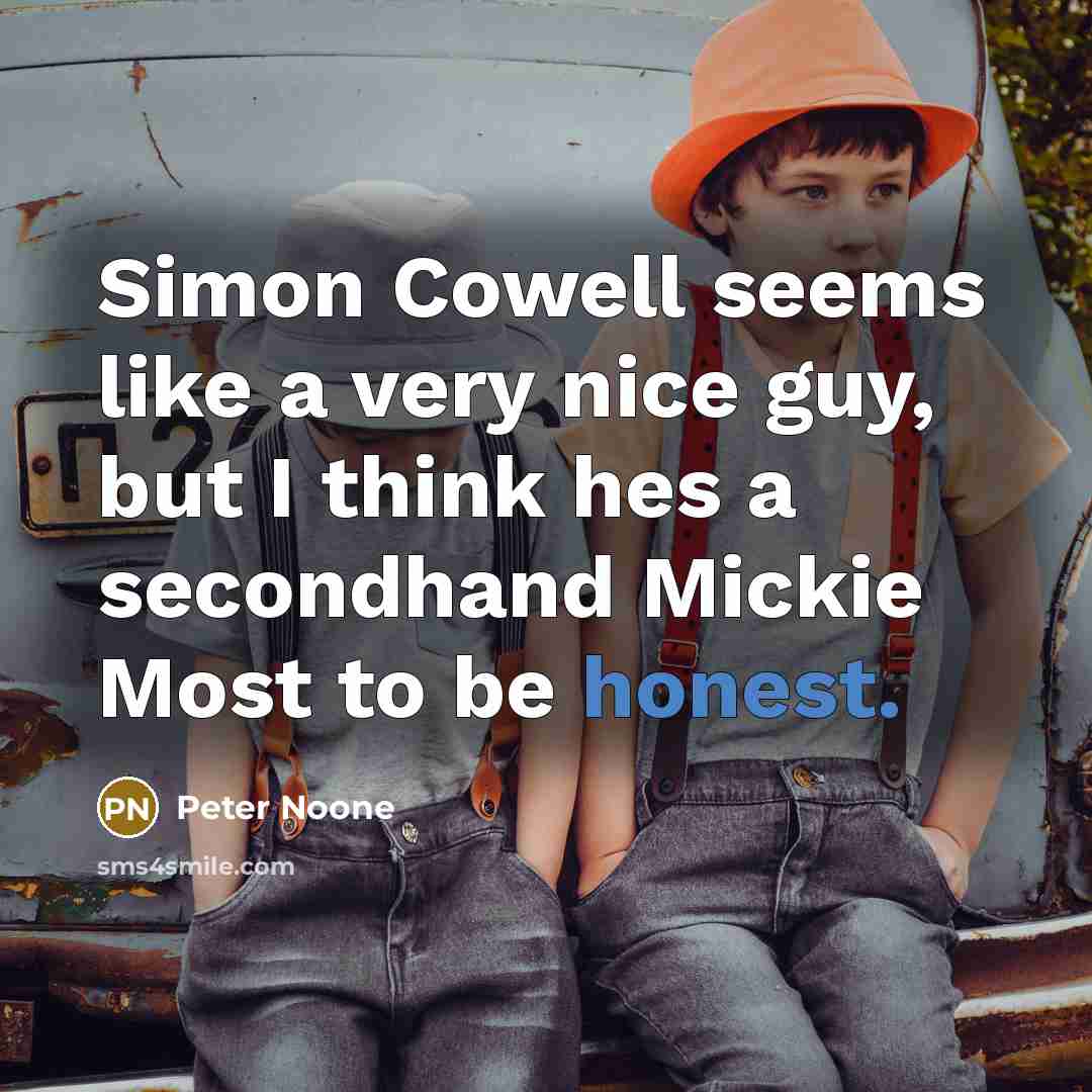 “Simon Cowell seems like a very nice guy, but I…” quote by Peter Noone