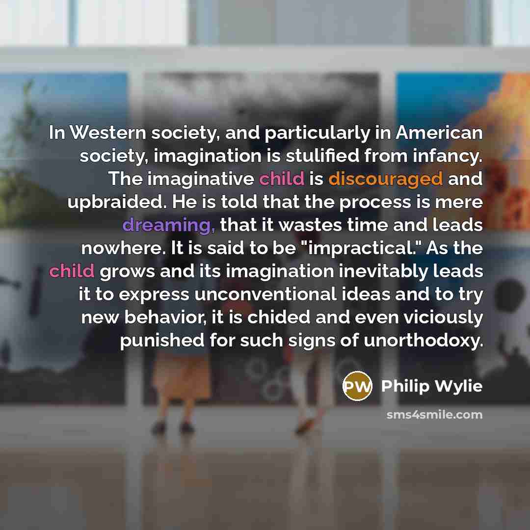 “In Western society, and particularly in American society, imagination is…” quote by Philip Wylie
