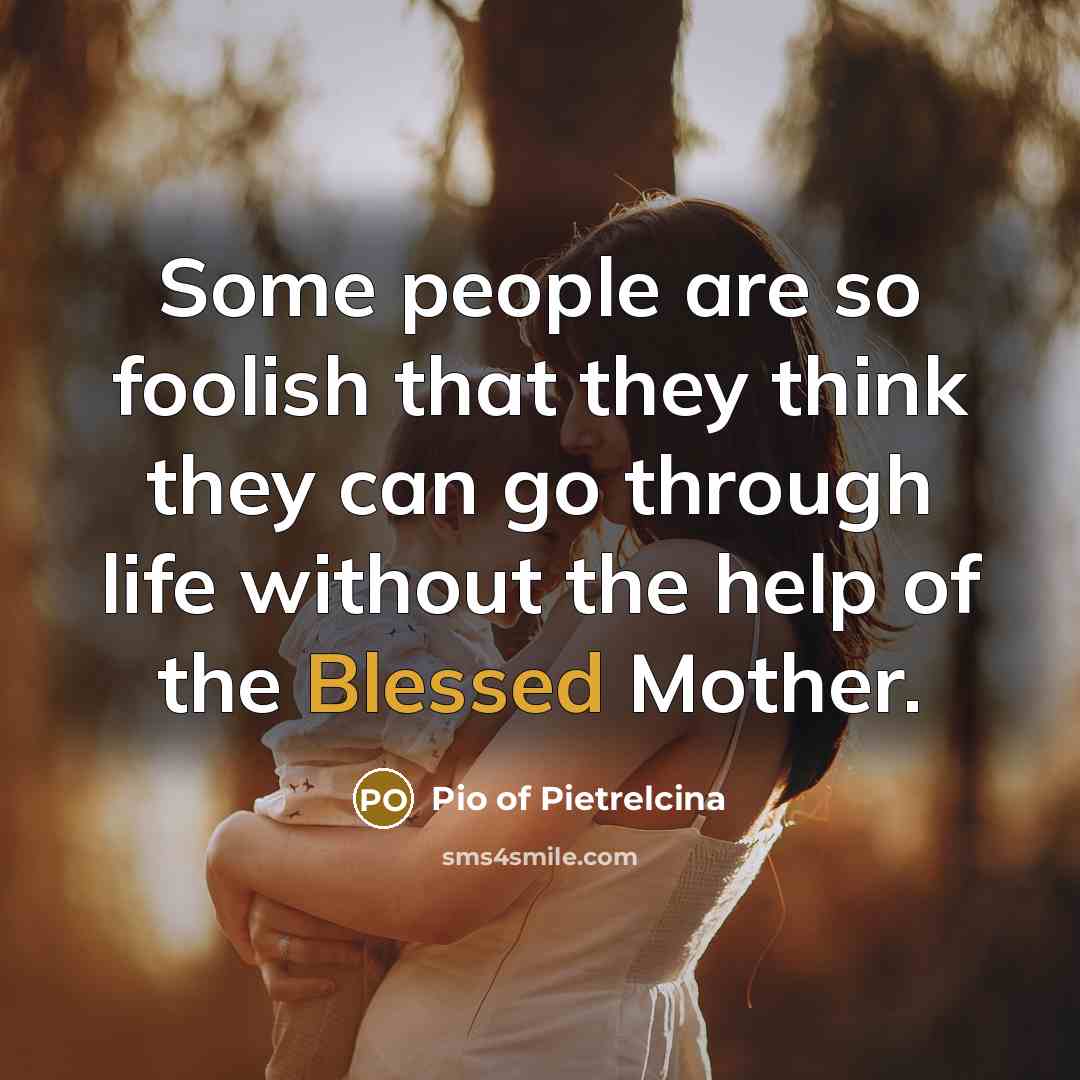 “Some people are so foolish that they think they can…” quote by Pio of Pietrelcina