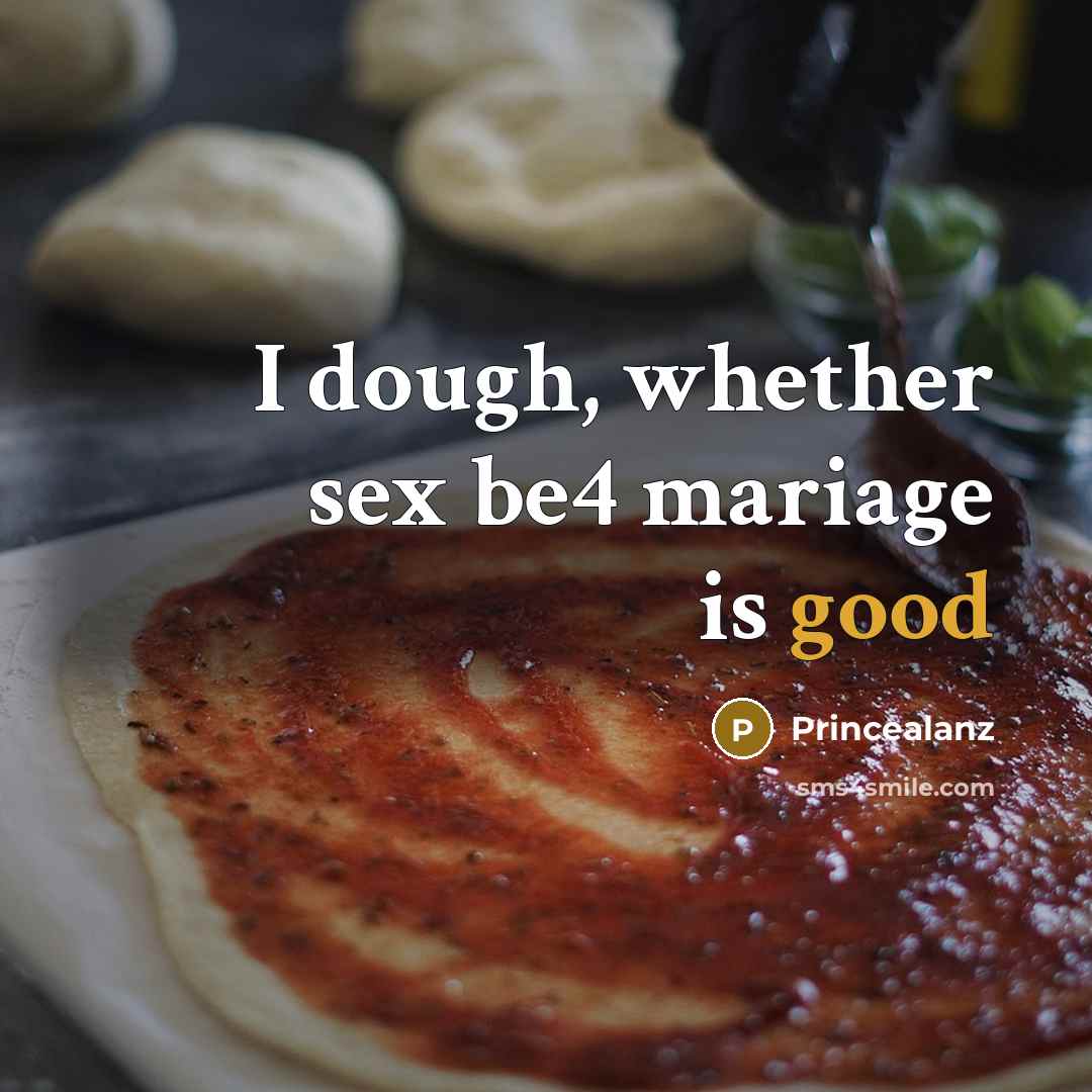 “I dough, whether sex be4 mariage is good” quote by Princealanz