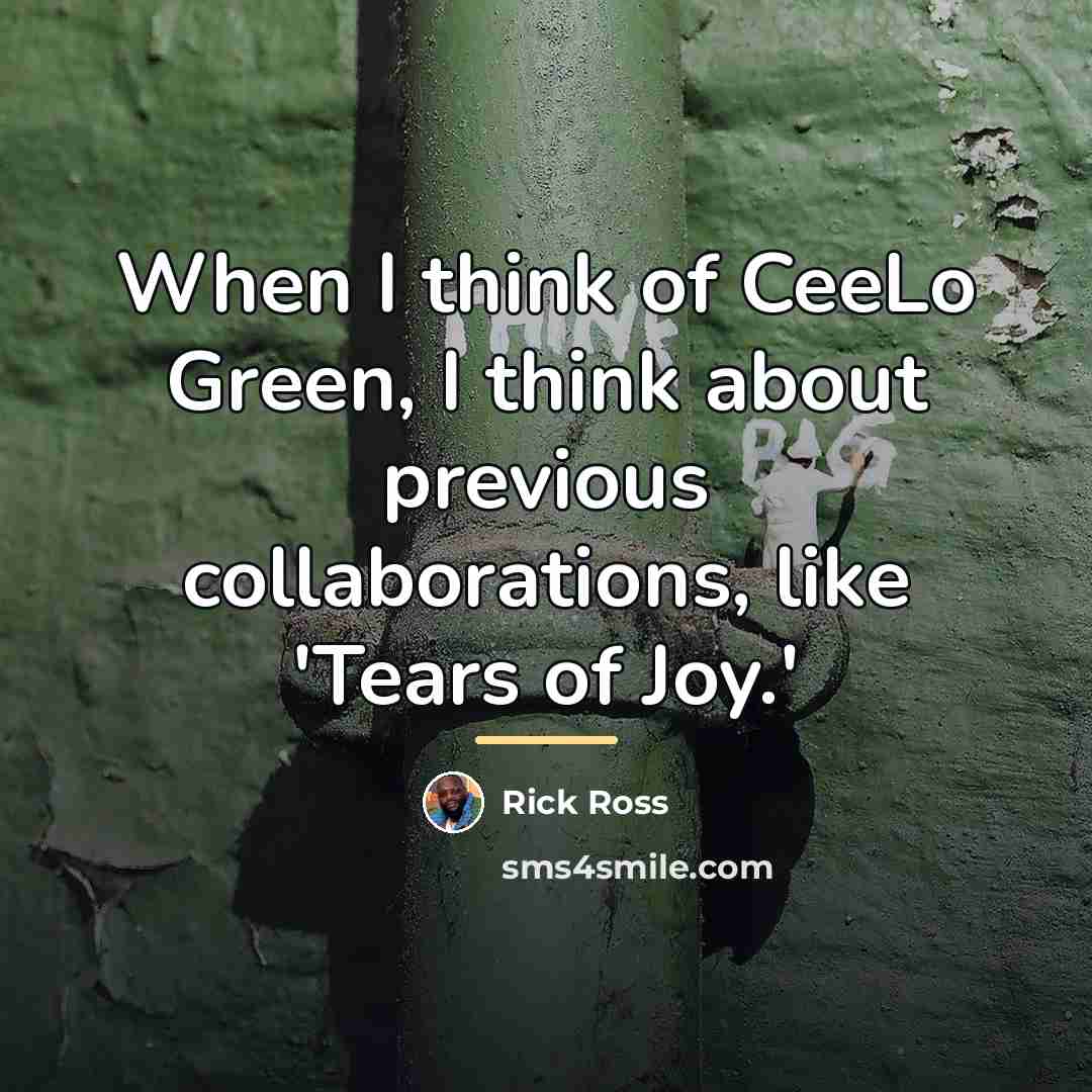 “When I think of CeeLo Green, I think about previous…” quote by Rick Ross