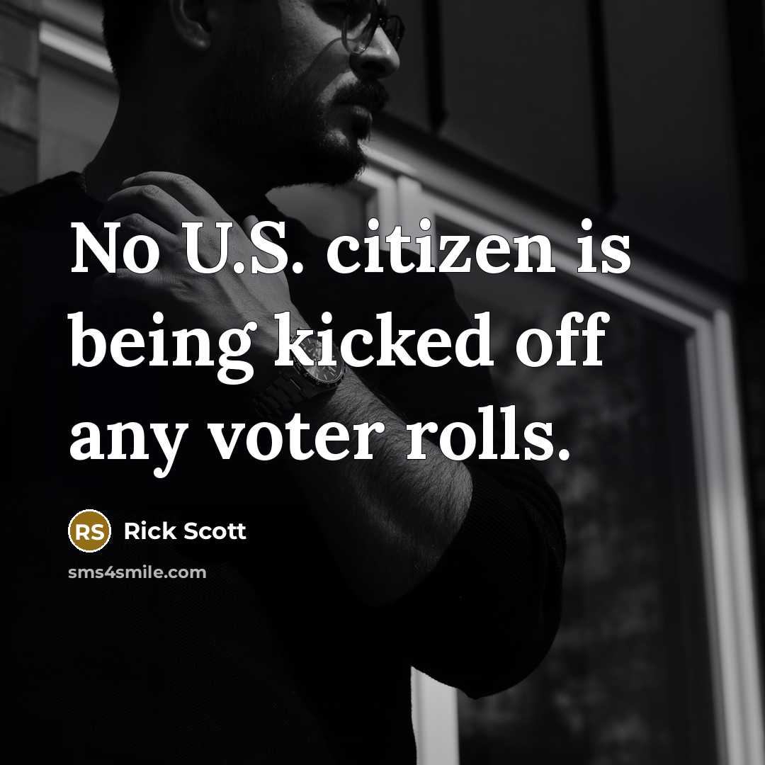 “No U.S. citizen is being kicked off any voter rolls.…” quote by Rick Scott