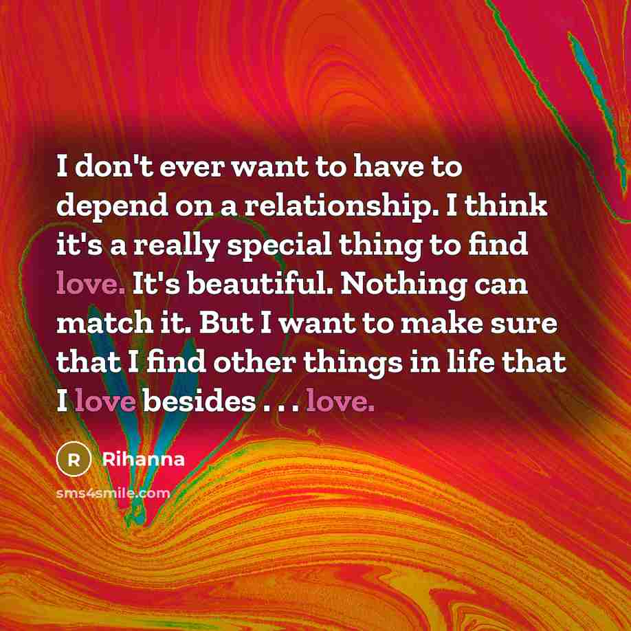 “I don't ever want to have to depend on a…” quote by Rihanna