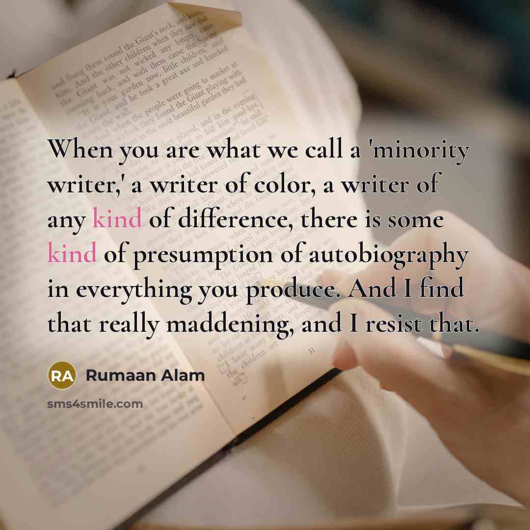 “When you are what we call a 'minority writer,' a…” quote by Rumaan Alam