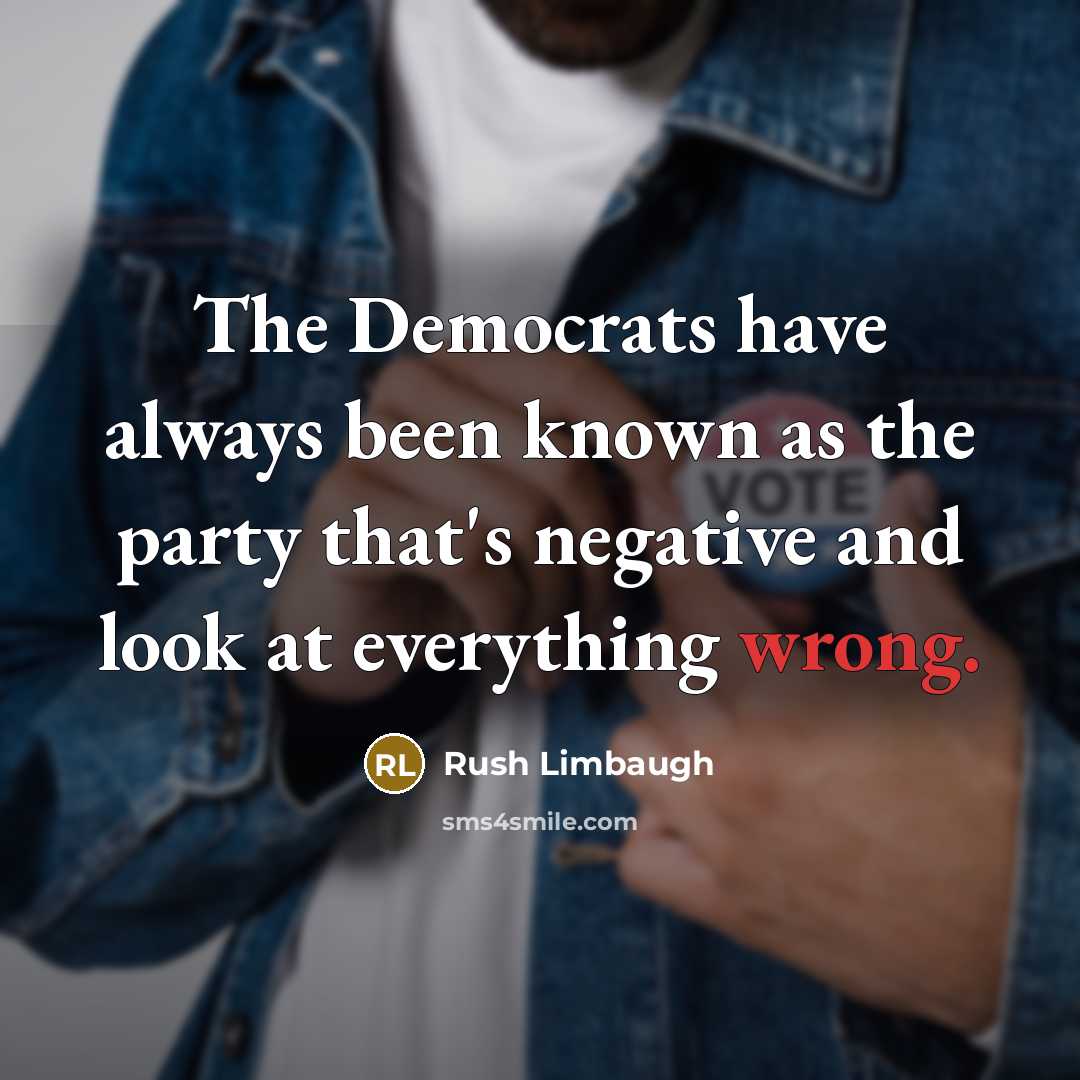 “The Democrats have always been known as the party that's…” quote by Rush Limbaugh