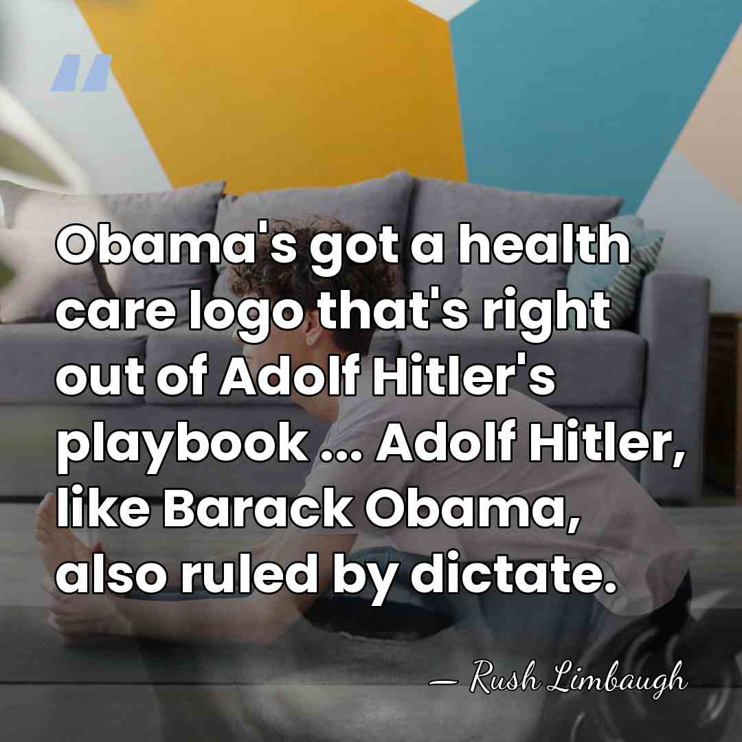 Obama's got a health care logo that's right out of Adolf Hitler's&hellip; - Rush Limbaugh
