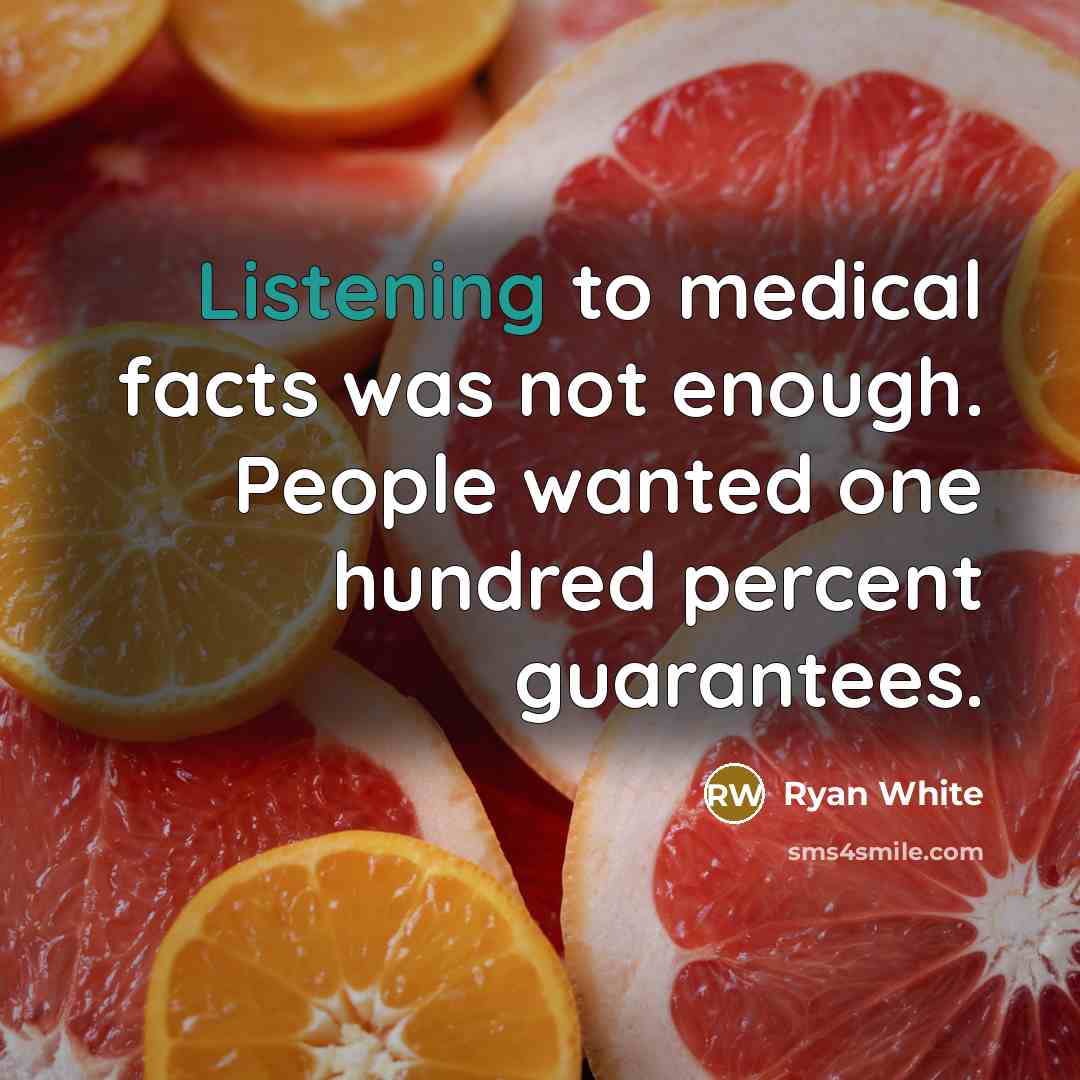 “Listening to medical facts was not enough. People wanted one…” quote by Ryan White