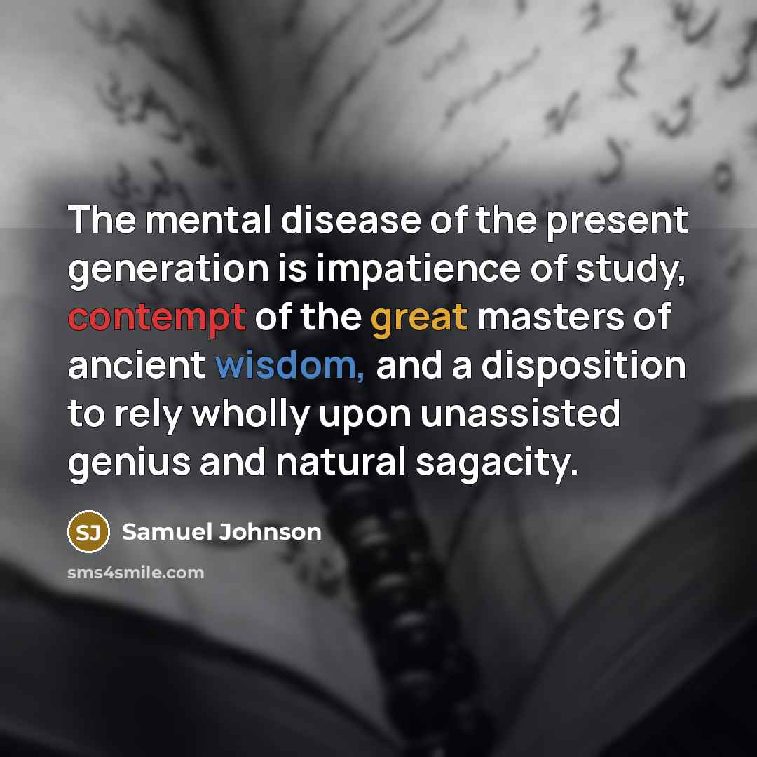 “The mental disease of the present generation is impatience of…” quote by Samuel Johnson