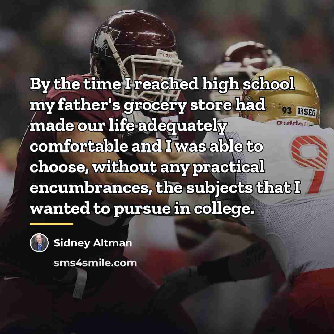 “By the time I reached high school my father's grocery…” quote by Sidney Altman