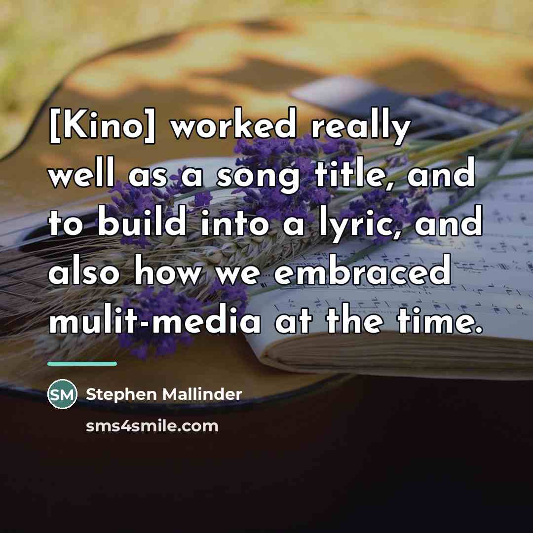 “[Kino] worked really well as a song title, and to…” quote by Stephen Mallinder