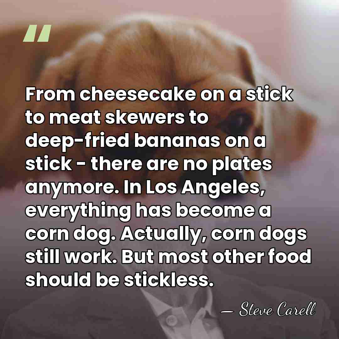 From cheesecake on a stick to meat skewers to deep-fried bananas on&hellip; - Steve Carell