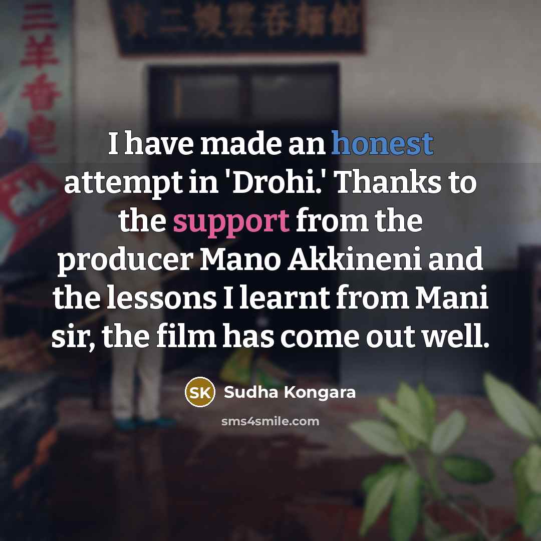 “I have made an honest attempt in 'Drohi.' Thanks to…” quote by Sudha Kongara