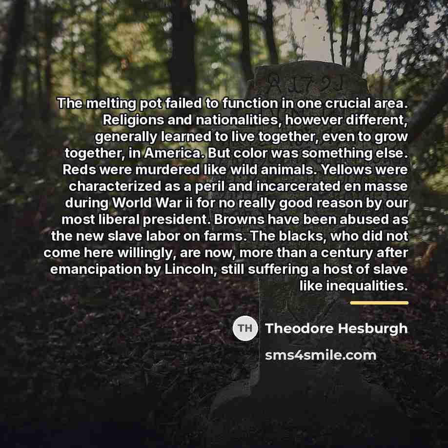 “The melting pot failed to function in one crucial area.…” quote by Theodore Hesburgh