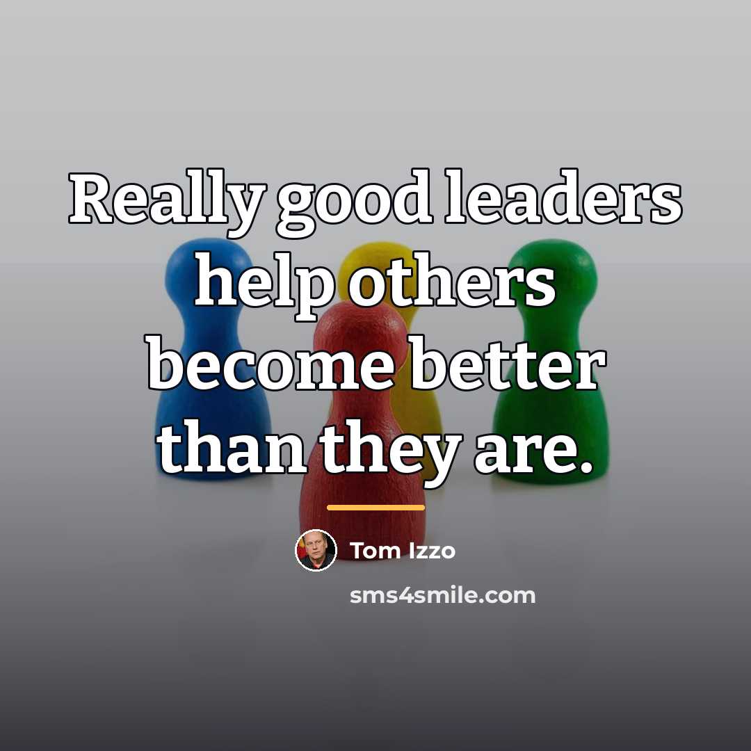 “Really good leaders help others become better than they are.…” quote by Tom Izzo