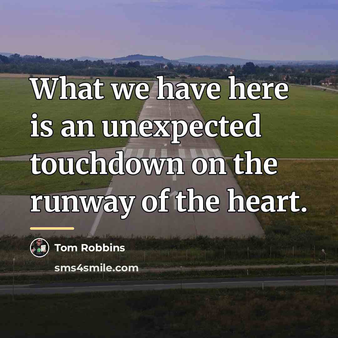 “What we have here is an unexpected touchdown on the…” quote by Tom Robbins