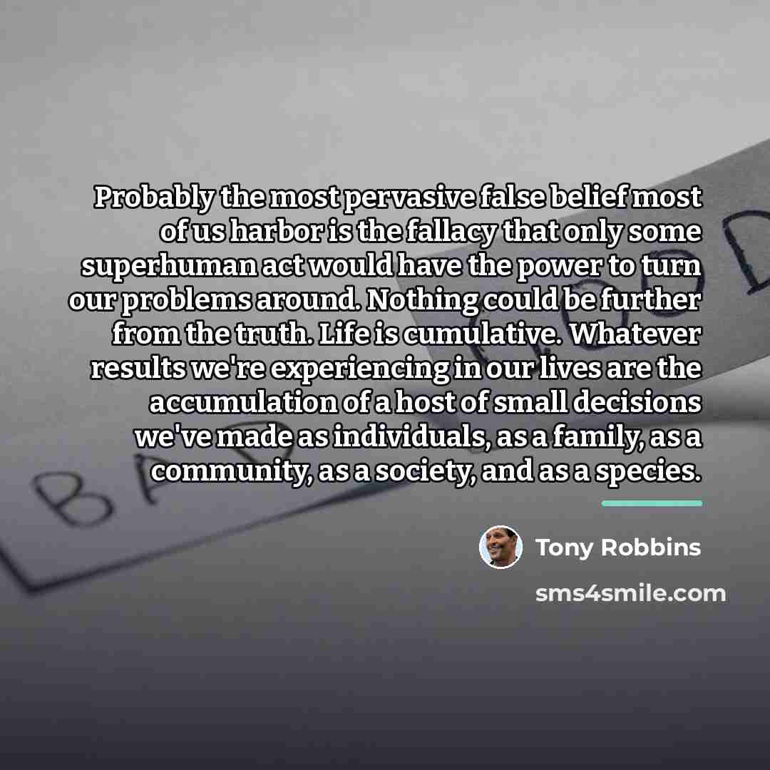 “Probably the most pervasive false belief most of us harbor…” quote by Tony Robbins