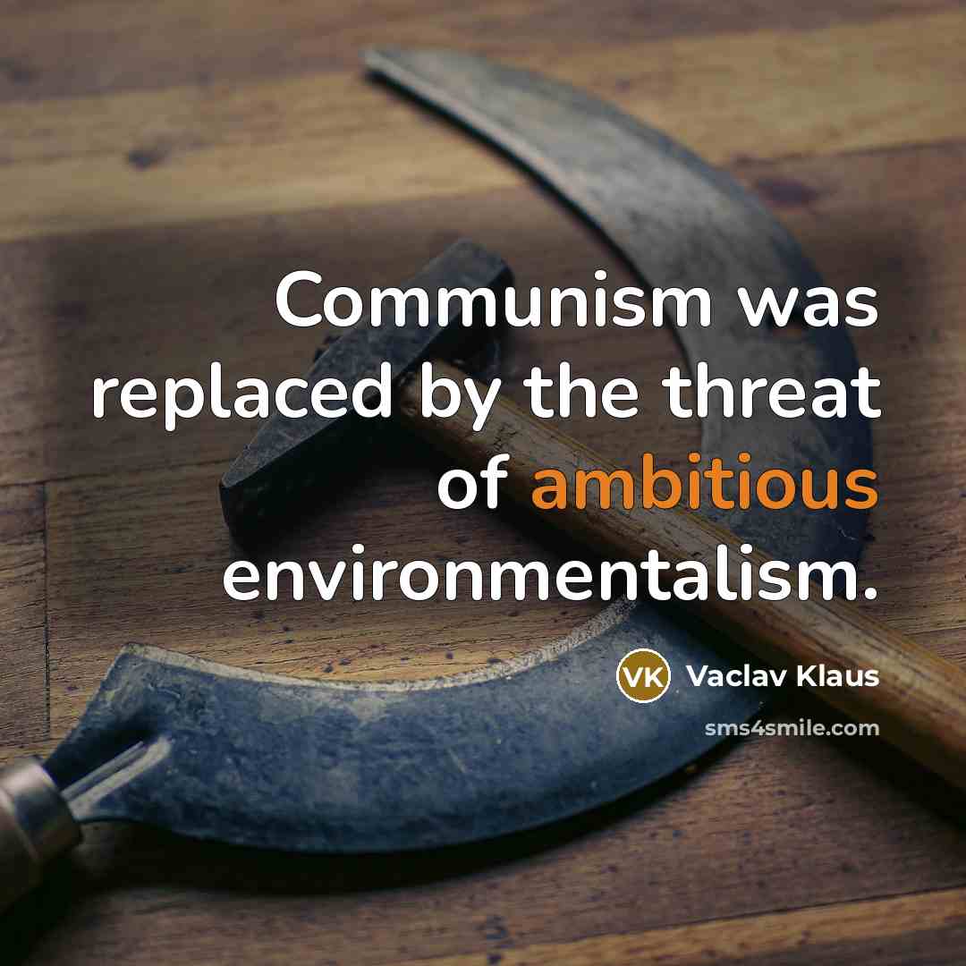 “Communism was replaced by the threat of ambitious environmentalism.…” quote by Vaclav Klaus