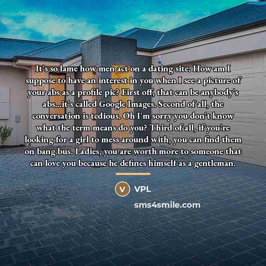 “It's so lame how men act on a dating site.…” quote by Vpl