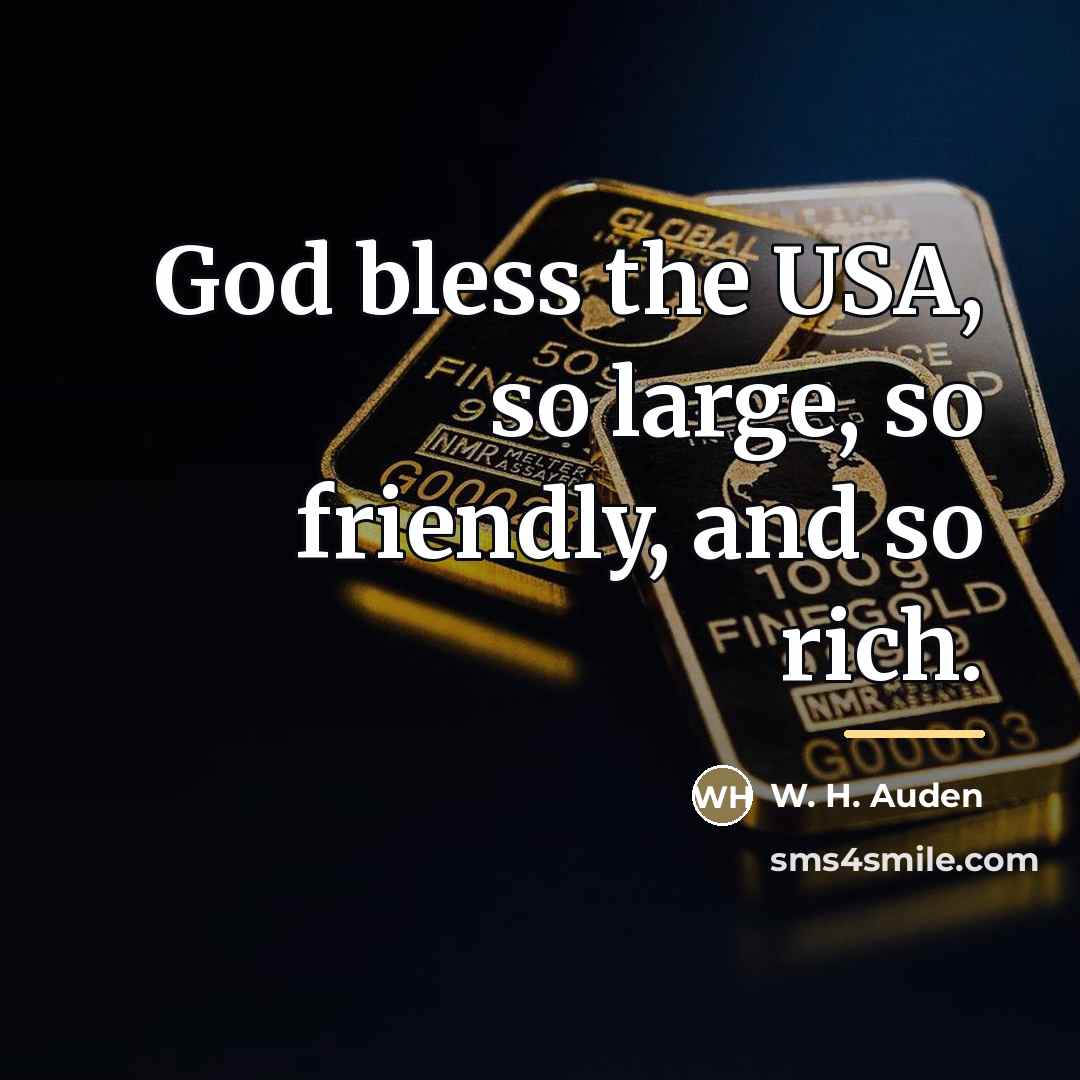 “God bless the USA, so large, so friendly, and so…” quote by W. H. Auden