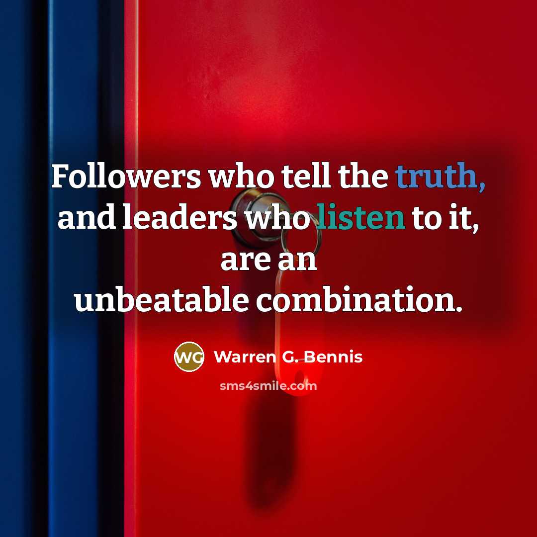 “Followers who tell the truth, and leaders who listen to…” quote by Warren G. Bennis
