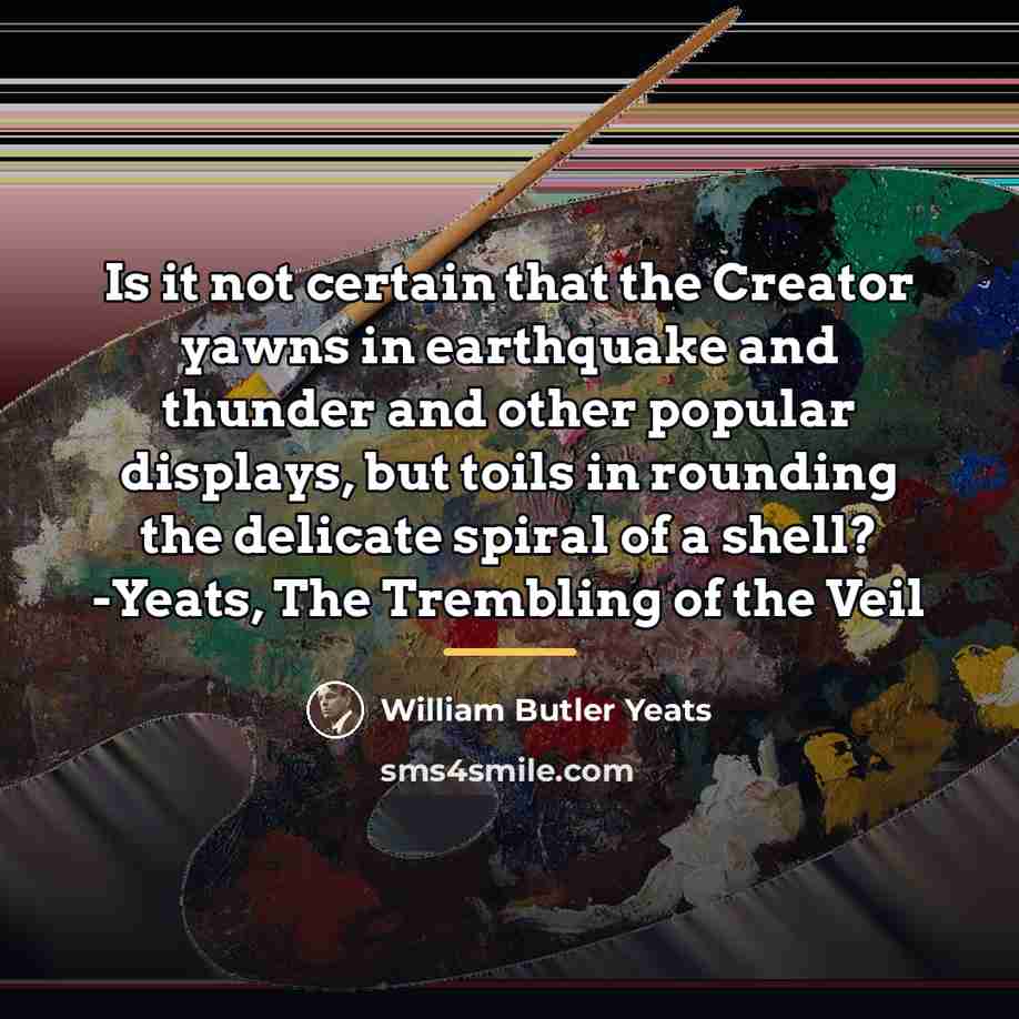 “Is it not certain that the Creator yawns in earthquake…” quote by William Butler Yeats