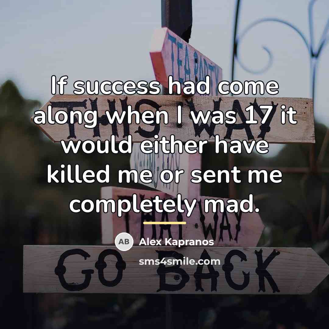 “If success had come along when I was 17 it…” quote by Alex Kapranos