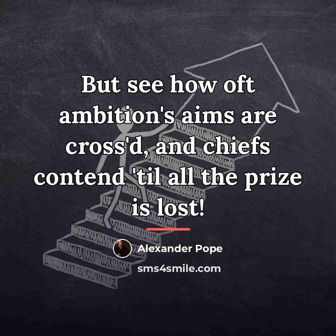 “But see how oft ambition's aims are cross'd, and chiefs…” quote by Alexander Pope