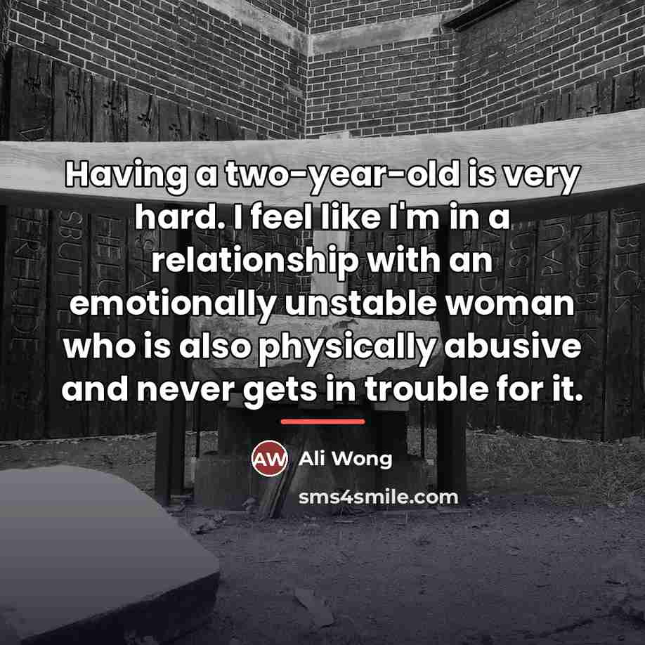 “Having a two-year-old is very hard. I feel like I'm…” quote by Ali Wong