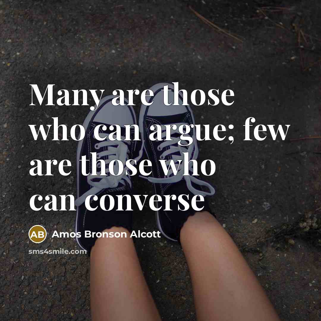“Many are those who can argue; few are those who…” quote by Amos Bronson Alcott