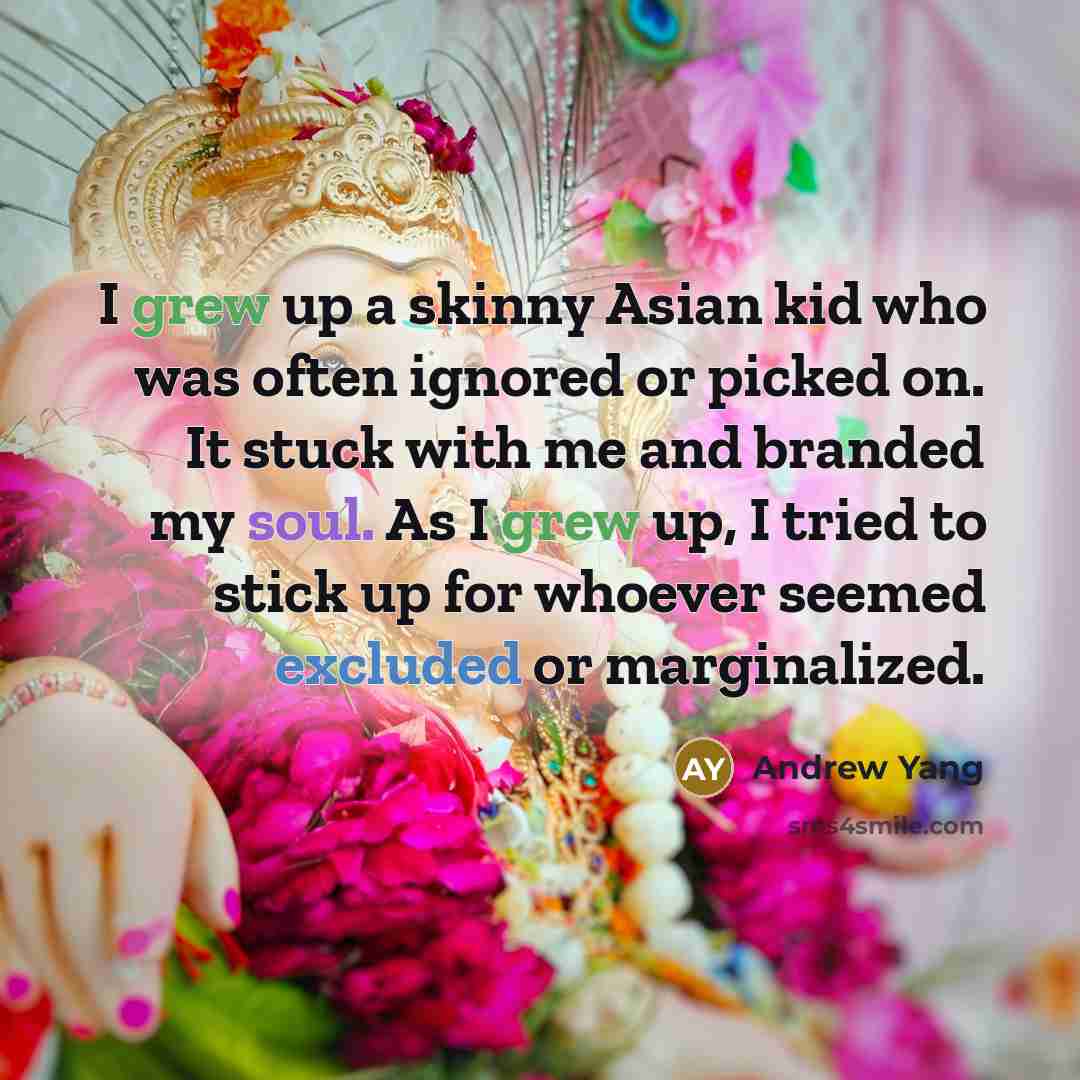 “I grew up a skinny Asian kid who was often…” quote by Andrew Yang