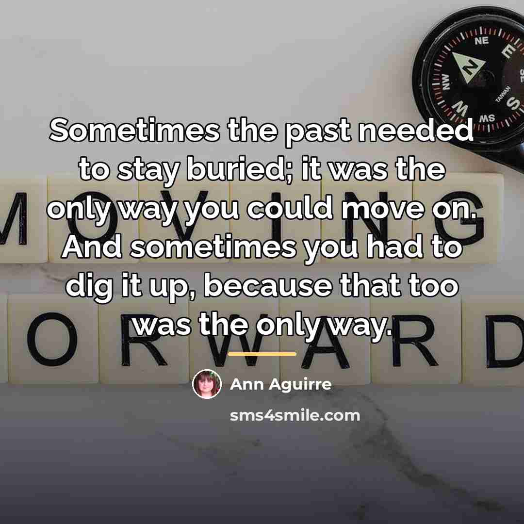 “Sometimes the past needed to stay buried; it was the…” quote by Ann Aguirre