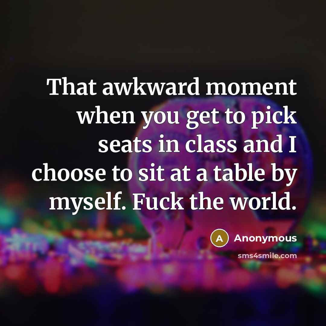 “That awkward moment when you get to pick seats in…” quote by Anonymous