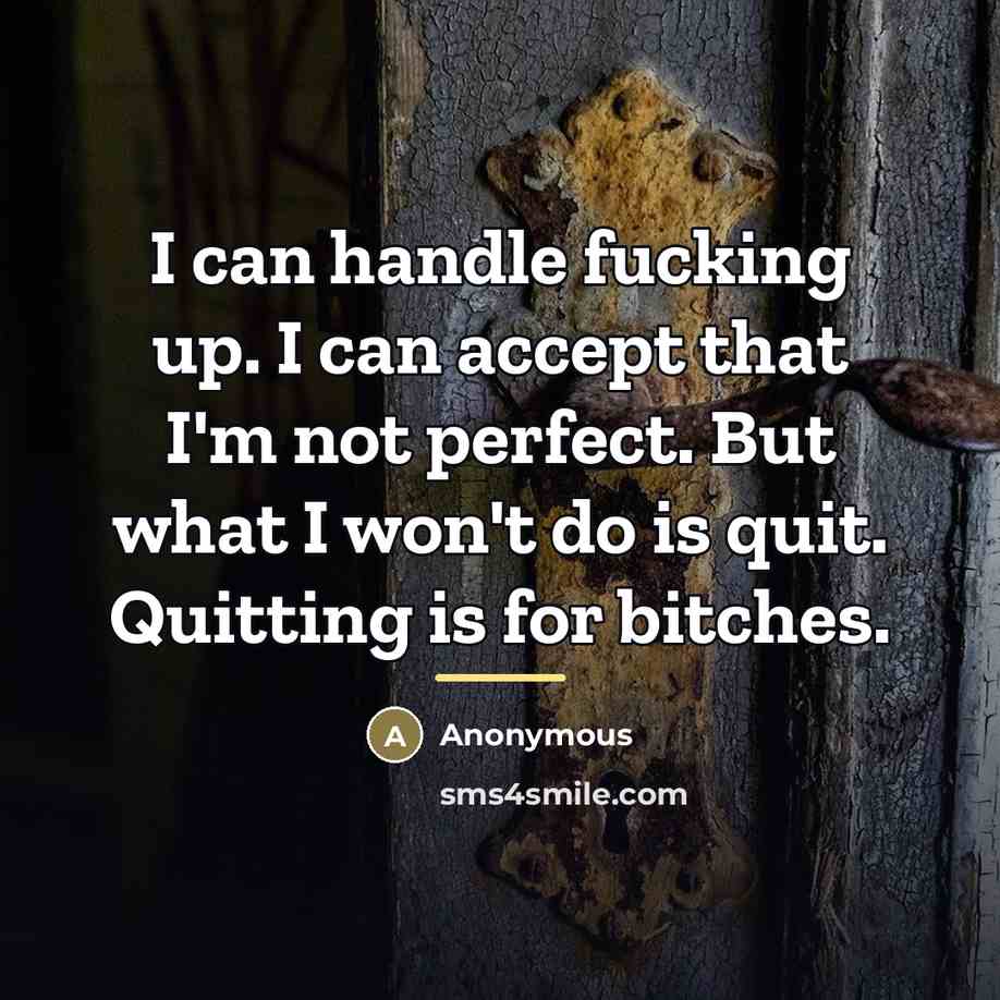 “I can handle fucking up. I can accept that I'm…” quote by Anonymous