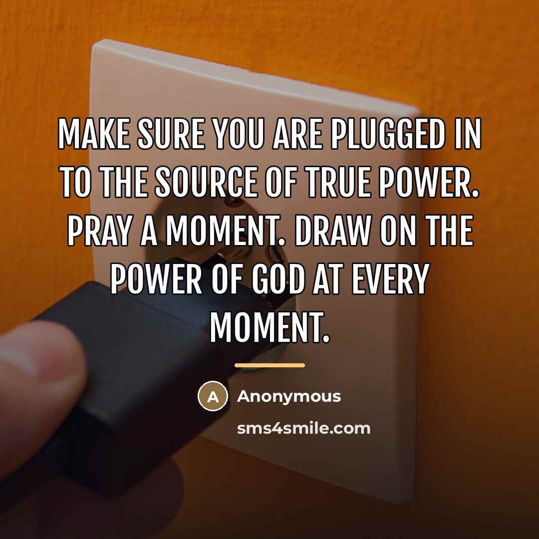 “Make sure you are plugged in to the source of…” quote by Anonymous