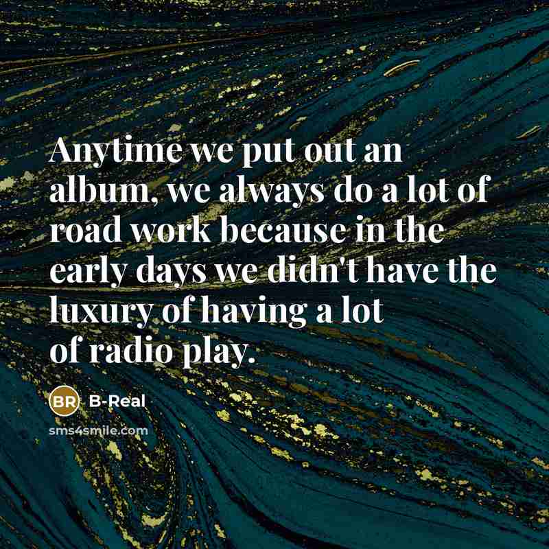 “Anytime we put out an album, we always do a…” quote by B-Real
